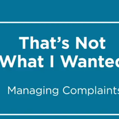 “That’s not what I wanted!” - Managing complaints  